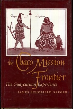 Bild des Verkufers fr The Chaco Mission Frontier: The Guaycuruan Experience zum Verkauf von Turgid Tomes