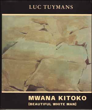 Immagine del venditore per Luc Tuymans : Mwana Kitoko [Beautiful White Man] venduto da Specific Object / David Platzker