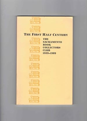 The First Half Century: The Sacramento Book Collectors Club 1939-1989