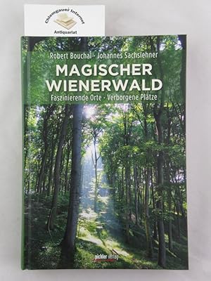 Bild des Verkufers fr Magischer Wienerwald : faszinierende Orte - verborgene Pltze. zum Verkauf von Chiemgauer Internet Antiquariat GbR