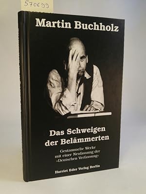 Seller image for Das Schweigen der Belämmerten Gestammelte Werke mit einer Neufassung der "Deutschen Verfassung" for sale by ANTIQUARIAT Franke BRUDDENBOOKS