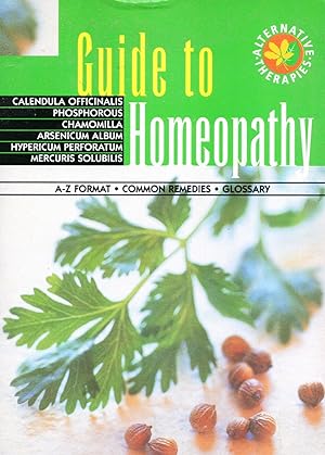 Bild des Verkufers fr Guide To Homeopathy : Part Of The Alternative Therapies Series : zum Verkauf von Sapphire Books