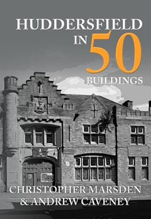 Seller image for Huddersfield in 50 Buildings for sale by GreatBookPrices