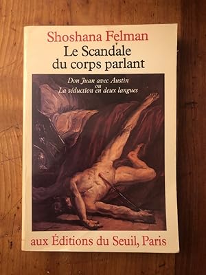 Image du vendeur pour Le scandale du corps parlant : Don Juan avec Austin ou La sduction en deux langues mis en vente par Librairie des Possibles