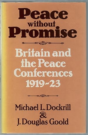 Seller image for Peace Without Promise: Britain and the Peace Conferences, 1919-23 for sale by Between the Covers-Rare Books, Inc. ABAA