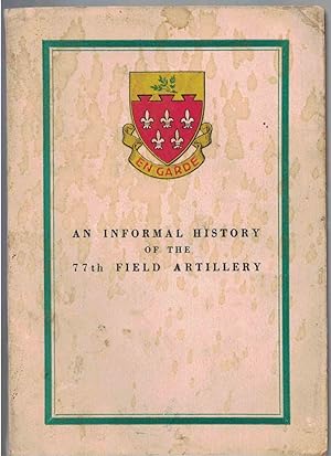 Bild des Verkufers fr An Informal History of the 77th Field Artillery [World War 2] zum Verkauf von Crossroad Books