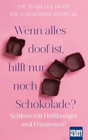 Imagen del vendedor de Wenn alles doof ist, hilft nur noch Schokolade? Schluss mit Heihunger und Frustessen! a la venta por primatexxt Buchversand