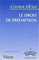 Imagen del vendedor de Le Droit De Premption : tude Adopte Par L'assemble Gnrale Du Conseil D'etat Le 6 Dcembre 2007 a la venta por RECYCLIVRE