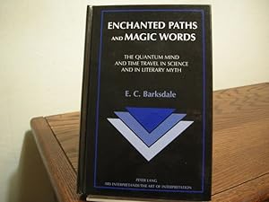 Bild des Verkufers fr Enchanted Paths and Magic Words: The Quantum Mind and Time Travel in Science and in Literary Myth zum Verkauf von Bungalow Books, ABAA