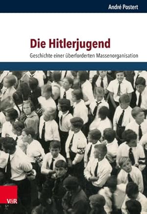 Bild des Verkufers fr Die Hitlerjugend : Geschichte einer berforderten Massenorganisation zum Verkauf von AHA-BUCH GmbH