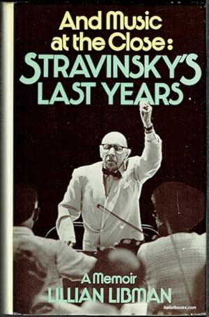 And Music At The Close: Stravinsky's Last Years