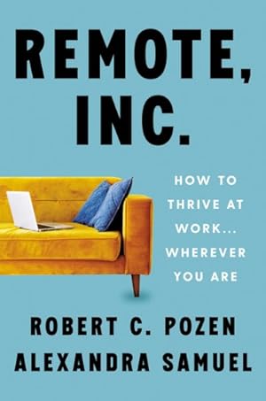 Image du vendeur pour Remote, Inc. : How to Thrive at Work Wherever You Are mis en vente par GreatBookPrices