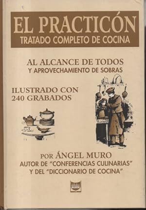 Imagen del vendedor de EL PRACTICON. TRATADO COMPLETO DE COCINA AL ALCANCE DE TODOS Y APROVECHAMIENTO DE SOBRAS. a la venta por Librera Javier Fernndez