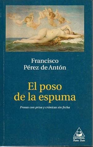 Seller image for EL POSO DE LA ESPUMA. PROSAS CON PRISA Y CRONICAS SIN FECHA. for sale by Librera Javier Fernndez