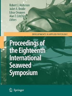 Seller image for Eighteenth International Seaweed Symposium: Proceedings of the Eighteenth International Seaweed Symposium held in Bergen, Norway, 20 - 25 June 2004 (Developments in Applied Phycology) [Paperback ] for sale by booksXpress