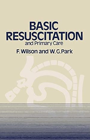 Seller image for Basic Resuscitation and Primary Care by Wilson, F. [Paperback ] for sale by booksXpress