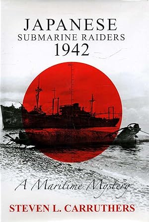 Seller image for Japanese Submarine Raiders 1942 - signed A Maritime Mystery for sale by lamdha books