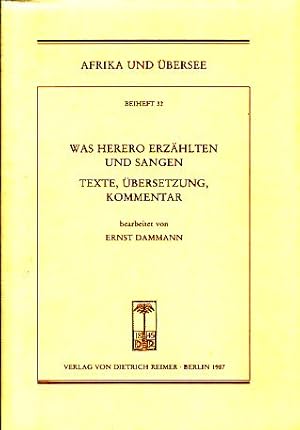 Bild des Verkufers fr Was Herero erzhlten und sangen. Texte, bers., Kommentar. Bearb. von Ernst Dammann, Afrika und bersee, Beiheft ; 32 zum Verkauf von Fundus-Online GbR Borkert Schwarz Zerfa