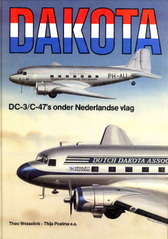 Image du vendeur pour Dakota. DC-3/C-47's onder Nederlandse vlag mis en vente par Antiquariaat Parnassos vof