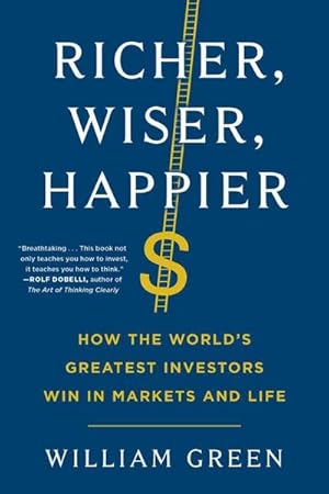 Bild des Verkufers fr Richer, Wiser, Happier : How the World's Greatest Investors Win in Markets and Life zum Verkauf von AHA-BUCH GmbH
