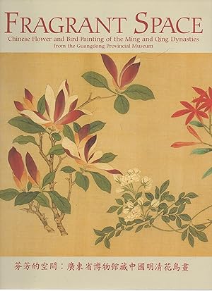 Seller image for Fragrant Space; Chinese Flower and Bird Painting of the Ming and Qing Dynasties from the Guangdong Provincial Museum for sale by lamdha books