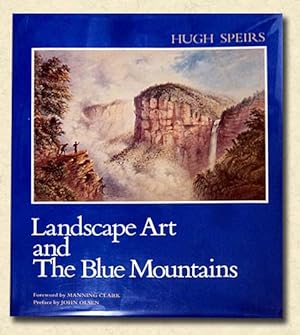 Image du vendeur pour Landscape Art and the Blue Mountains The Artistic, Historical, and Environmental Influences upon the Landscape Art of the Blue Mountains, New South Wales, Australia; with An Introduction to the Ways in which Nature and Art may be linked in Painting mis en vente par lamdha books