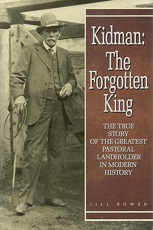 Seller image for Kidman - The Forgotten King: signed copy The True Story of the Greatest Pastoral Landholder in Modern History for sale by lamdha books