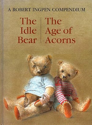 Seller image for The Idle Bear & The Age of Acorns A Robert Ingpen Compendium for sale by lamdha books