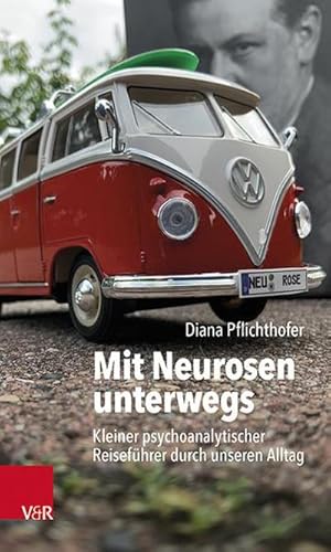 Bild des Verkufers fr Mit Neurosen unterwegs : Kleiner psychoanalytischer Reisefhrer durch unseren Alltag zum Verkauf von AHA-BUCH GmbH