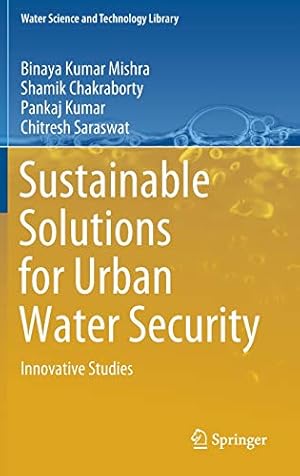 Seller image for Sustainable Solutions for Urban Water Security: Innovative Studies (Water Science and Technology Library (93)) by Mishra, Binaya Kumar, Chakraborty, Shamik, Kumar, Pankaj, Saraswat, Chitresh [Hardcover ] for sale by booksXpress