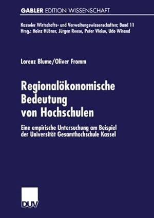 Seller image for Regionalökonomische Bedeutung von Hochschulen: Eine empirische Untersuchung am Beispiel der Universität Gesamthochschule Kassel (Kasseler Wirtschafts- und Verwaltungswissenschaften) (German Edition) by Blume, Lorenz, Fromm, Oliver [Paperback ] for sale by booksXpress