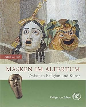 Masken im Altertum : zwischen Religion und Kunst. Zaberns Bildbände zur Archäologie