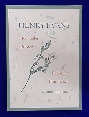 Henry Evans : Bookseller, Printer, Publisher, Printmaker.