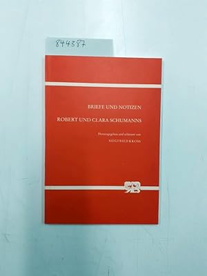 Briefe und Notizen Robert und Clara Schumanns. hrsg. u. erl. von Siegfried Kross / Bonner Beiträg...