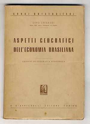 Image du vendeur pour Aspetti geografici dell'economia brasiliana. Lezioni di geografia economica. mis en vente par Libreria Oreste Gozzini snc