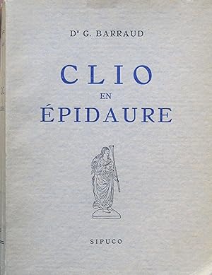 Clio en Épidaure ou La médecine et l'humanisme chez les anciens.
