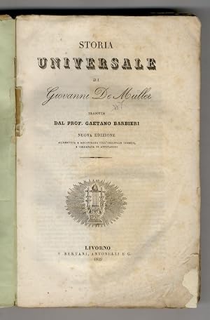 Storia Universale. Tradotta dal Prof. Gaetano Barbieri. Nuova edizione accresciuta e riscontrata ...