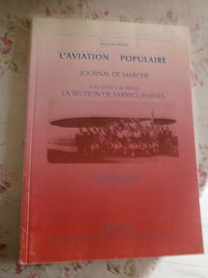 L'aviation populaire Journal de marche avec un vécu au sein de la Section de Sarreguemines. En ho...