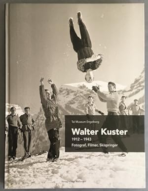 Bild des Verkufers fr Walter Kuster 1912-1943 Fotograf, Filmer, Skispringer zum Verkauf von Antiquariat Im Seefeld / Ernst Jetzer