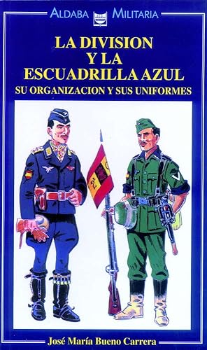 Imagen del vendedor de LA DIVISION Y LA ESCUADRILLA AZUL. Su organizacin y sus uniformes : a la venta por LIBROPOLIS