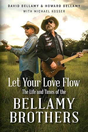 Seller image for Let Your Love Flow: The Life and Times of the Bellamy Brothers for sale by moluna