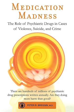 Immagine del venditore per Medication Madness: The Role of Psychiatric Drugs in Cases of Violence, Suicide, and Crime venduto da moluna