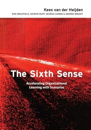 Seller image for The Sixth Sense: Accelerating Organizational Learning with Scenarios for sale by moluna
