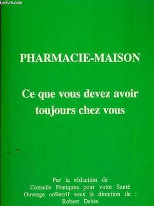 Image du vendeur pour Pharmacie-Maison Ce que vous devez avoir toujours chez vous mis en vente par dansmongarage