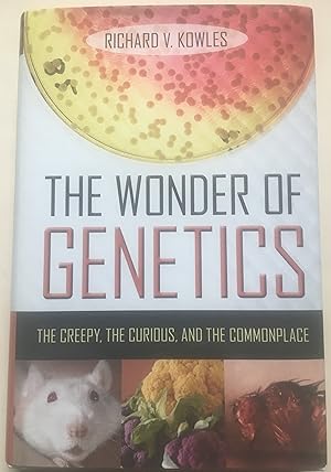 The Wonder Of Genetics - The Creepy, The Curious, And The Commonplace