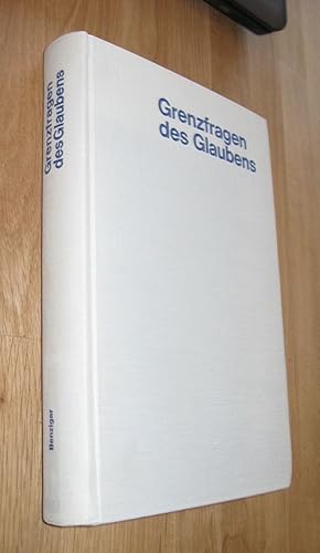 Imagen del vendedor de Grenzfragen des Glaubens - Versuche christlicher Ortsbestimmung in unserer Zeit a la venta por Dipl.-Inform. Gerd Suelmann