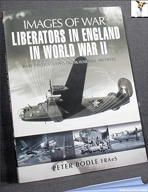 Bild des Verkufers fr Liberators in England During World War II: Rare Photographs from Wartime Archives zum Verkauf von BookLovers of Bath