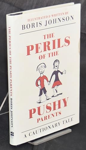 Seller image for The Perils of the Pushy Parents: A Cautionary Tale. First Printing for sale by Libris Books