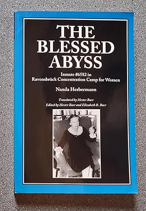 The Blessed Abyss: Inmate #6582 in Ravensbruck Concentration Camp for Women