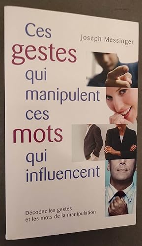 Image du vendeur pour Ces gestes qui manipulent, ces mots qui influencent. mis en vente par Librairie Pique-Puces